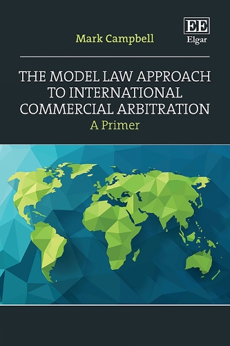 The Model Law Approach to International Commercial Arbitration: A Primer.