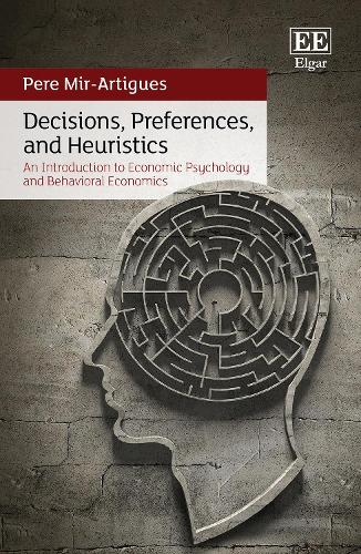 Decisions, Preferences, and Heuristics: An Introduction to Economic Psychology and Behavioral Economics.