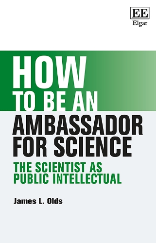 How to be an Ambassador for Science: The Scientist as Public Intellectual.