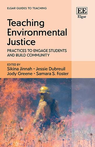 Teaching Environmental Justice: Practices to Engage Students and Build Community.