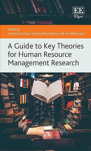 A Guide to Key Theories for Human Resource Management Research.