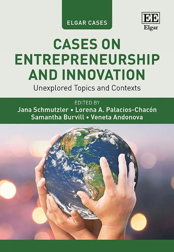 Cases on Entrepreneurship and Innovation: Unexplored Topics and Contexts.