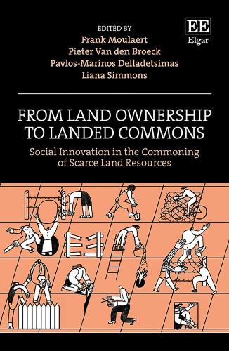 From Land Ownership to Landed Commons: Social Innovation in the Commoning of Scarce Land Resources.
