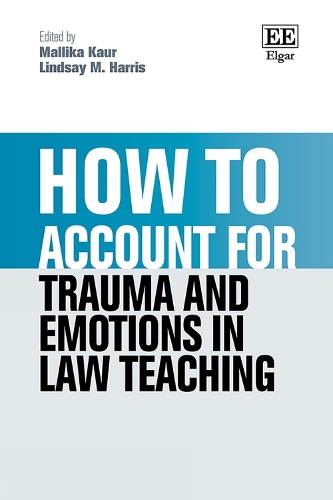 How to Account for Trauma and Emotions in Law Teaching.