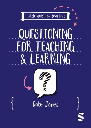 A Little Guide for Teachers: Questioning for Teaching and Learning.