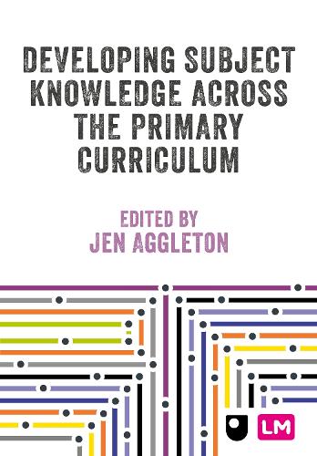 Developing Subject Knowledge Across the Primary Curriculum.