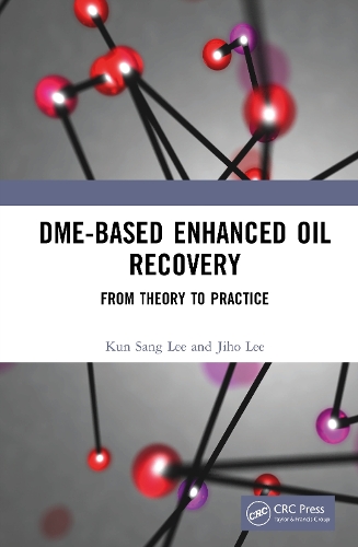 DME-Based Enhanced Oil Recovery: From Theory to Practice.