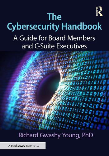 The Cybersecurity Handbook: A Guide for Board Members and C-Suite Executives.
