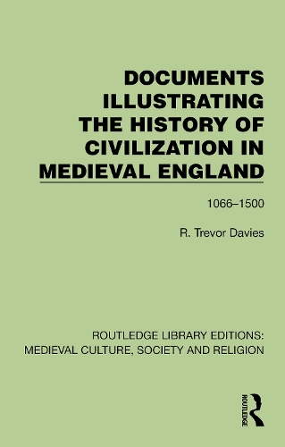 Documents Illustrating the History of Civilization in Medieval England: 1066-1500.