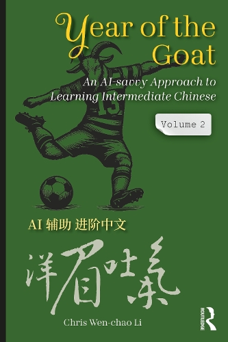 Year of the Goat: An AI-Savvy Approach to Learning Intermediate Chinese: Volume 2.