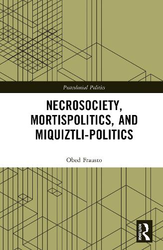 Necrosociety, Mortispolitics, and Miquiztli-politics.
