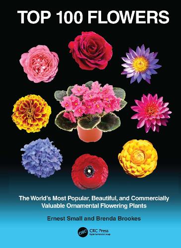Top 100 Flowers: The World's Most Popular, Beautiful, and Commercially Valuable Ornamental Flowering Plants.