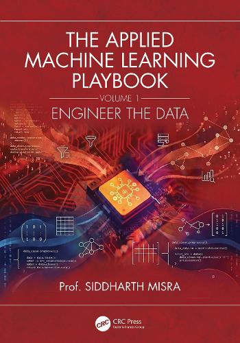 The Applied Machine Learning Playbook: Engineer the Data.