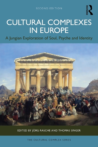 Cultural Complexes in Europe: A Jungian Exploration of Soul, Psyche and Identity. 2nd edition