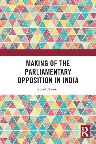 Making of the Parliamentary Opposition in India.