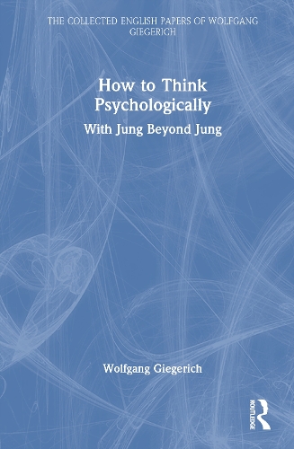 How to Think Psychologically: With Jung Beyond Jung.