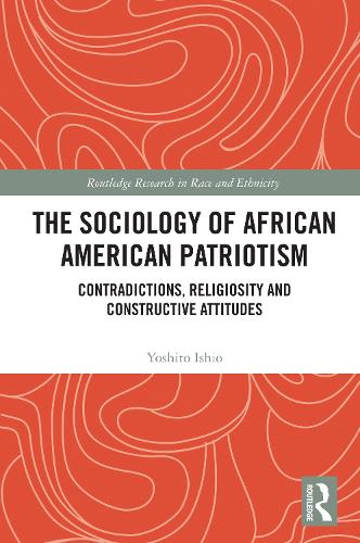 The Sociology of African American Patriotism: Contradictions, Religiosity and Constructive Attitudes.