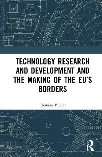 Technology Research and Development and the Making of the EU's Borders.