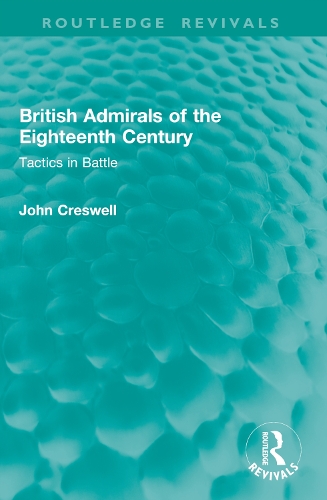 British Admirals of the Eighteenth Century: Tactics in Battle.