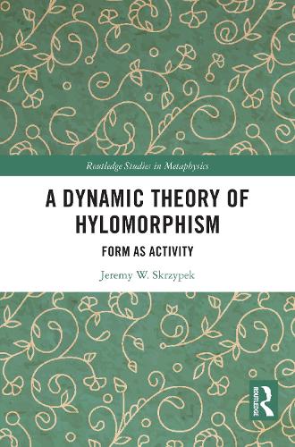 A Dynamic Theory of Hylomorphism: Form as Activity.
