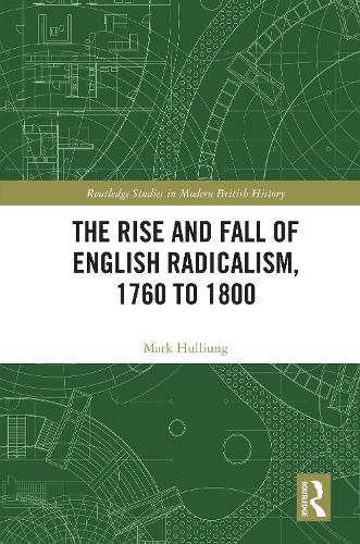 The Rise and Fall of English Radicalism, 1760 to 1800.
