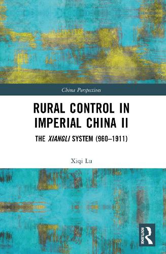 Rural Control in Imperial China II: The Xiangli System (960-1911).