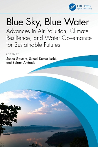 Blue Sky, Blue Water: Advances in Air Pollution, Climate Resilience, and Water Governance for Sustainable Futures.