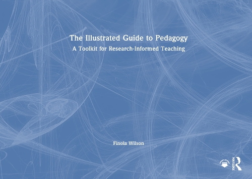 The Illustrated Guide to Pedagogy: A Toolkit for Research-Informed Teaching.
