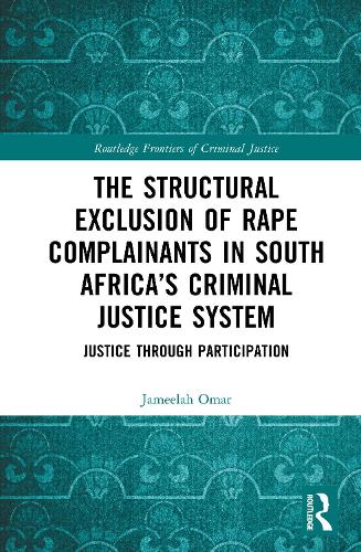 The Structural Exclusion of Rape Complainants in South Africa's Criminal Justice System