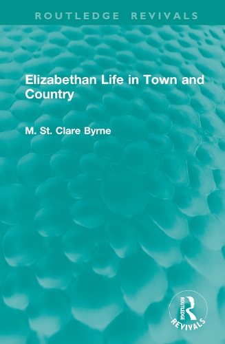 Elizabethan Life in Town and Country.