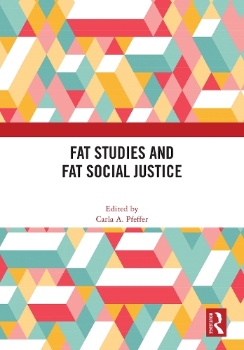 Fat Studies and Fat Social Justice.