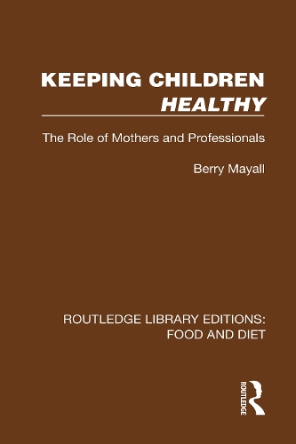 Keeping Children Healthy: The Role of Mothers and Professionals.