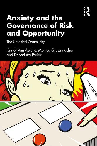 Anxiety and the Governance of Risk and Opportunity: The Unsettled Community.