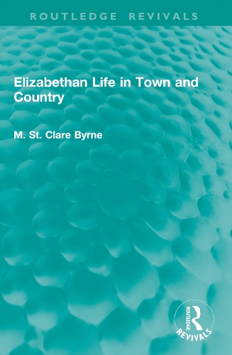 Elizabethan Life in Town and Country.