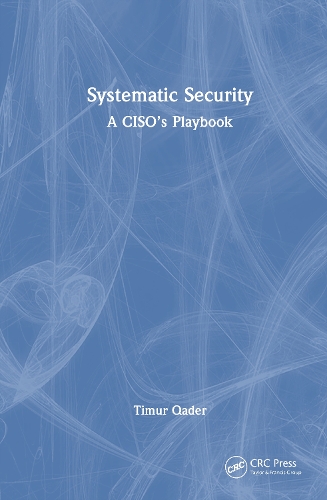 Systematic Security: A CISO's Playbook.