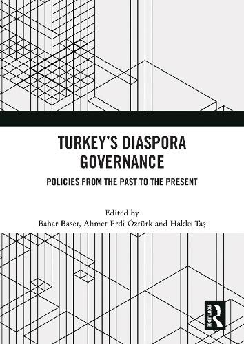 Turkey's Diaspora Governance: Policies from the Past to the Present.