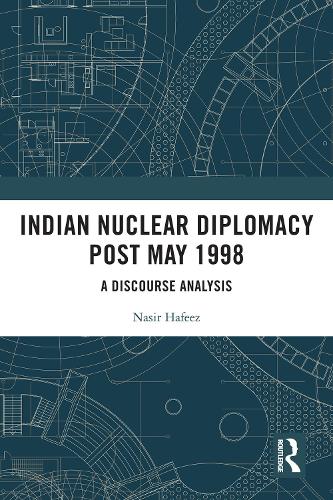 Indian Nuclear Diplomacy Post May 1998: A Discourse Analysis.