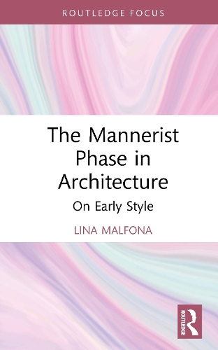 The Mannerist Phase in Architecture: On Early Style.