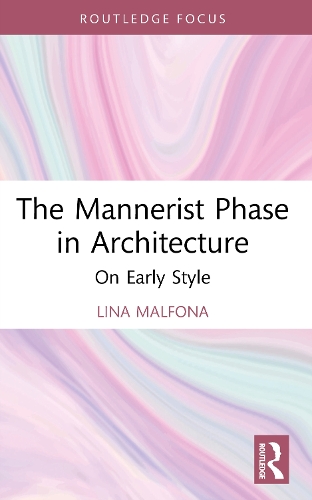 The Mannerist Phase in Architecture: On Early Style.