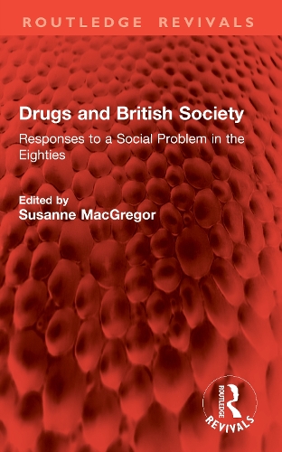 Drugs and British Society: Responses to a Social Problem in the Eighties.