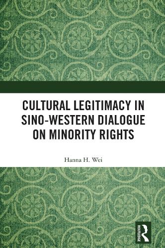 Cultural Legitimacy in Sino-Western Dialogue on Minority Rights.