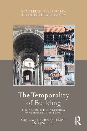 The Temporality of Building: European and Chinese Perspectives on Architecture and Heritage.