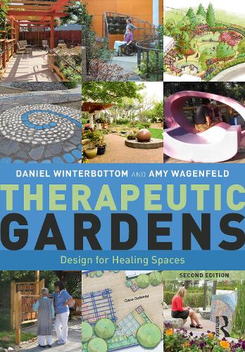 Therapeutic Gardens: Design for Healing Spaces. 2nd edition