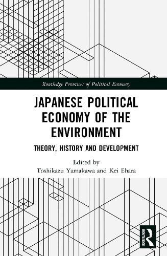 Japanese Political Economy of the Environment: Theory, History, and Development.