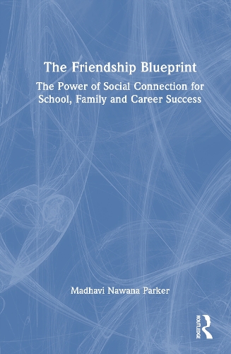 The Friendship Blueprint: The Power of Social Connection for School, Family, and Career Success.