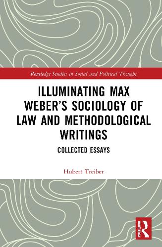 Illuminating Max Weber's Sociology of Law and Methodological Writings