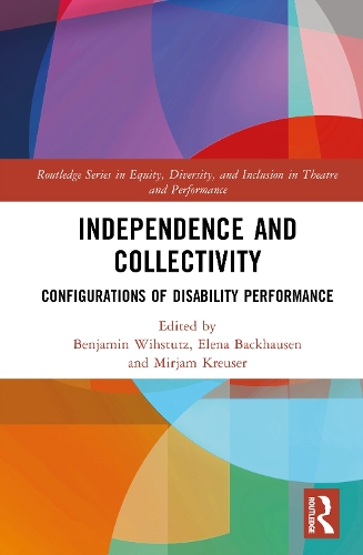 Independence and Collectivity: Configurations of Dis/ability Performance.