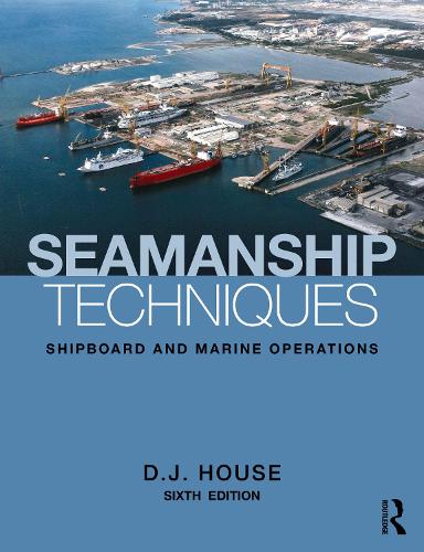 Seamanship Techniques: Shipboard and Marine Operations. 6th edition