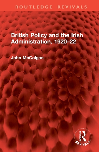 British Policy and the Irish Administration, 1920-22.