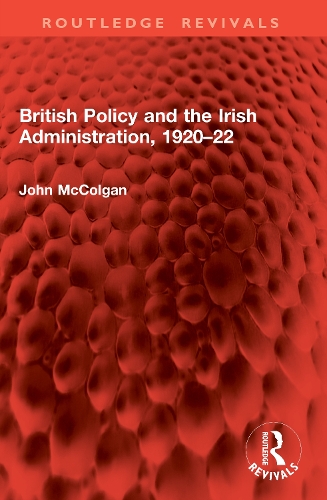 British Policy and the Irish Administration, 1920-22.